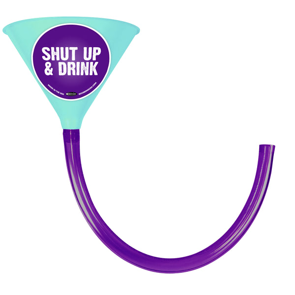 SHUT UP AND DRINK!