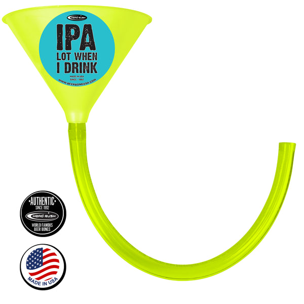 IPA lot when I Drink Beer Bong (3 Sizes Available)